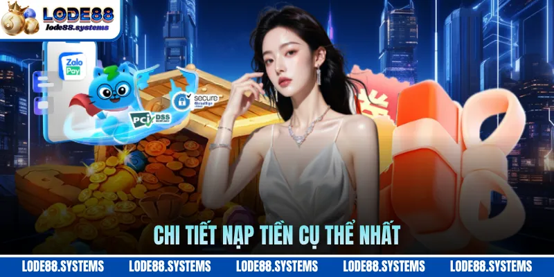 Nạp Tiền - Nạp Tiền Hoàn Tất Ngay Lập Tức, Vào Chơi Ngay 1 Chi tiết nạp tiền cụ thể nhất