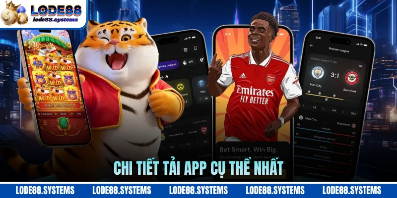 Tải App LODE88 - Trải Nghiệm Tuyệt Vời Sau Khi Cài Xong 1 Chi tiết tải app cụ thể nhất