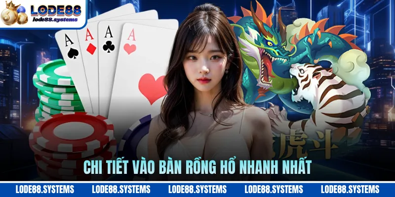 Rồng Hổ LODE88 - Hướng Dẫn Chơi Bài Dành Cho Tân Thủ 2026 1 Chi tiết vào bàn Rồng Hổ nhanh nhất