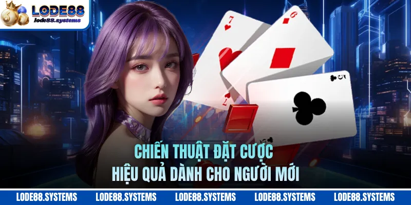Game Bài Xì Dách - Hướng Dẫn Chơi Bài Dành Cho Tân Thủ 3 Chiến thuật đặt cược hiệu quả dành cho người mới