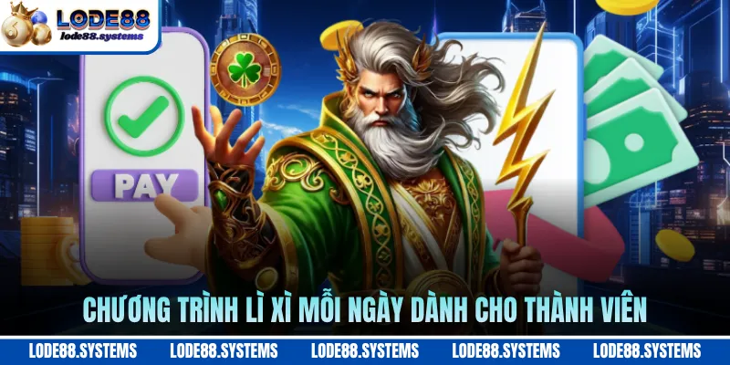 Lì Xì Mỗi Ngày - Nhận Thưởng Liên Tục Cực Hấp Dẫn 1 Chương trình lì xì mỗi ngày dành cho thành viên