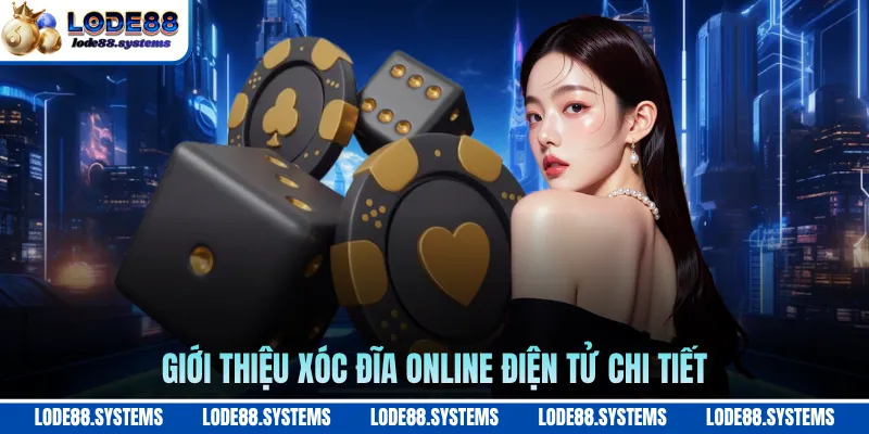 Xóc Đĩa Online - Khám Phá Trò Chơi Dân Gian Trực Tuyến 1 Giới thiệu xóc đĩa online điện tử chi tiết