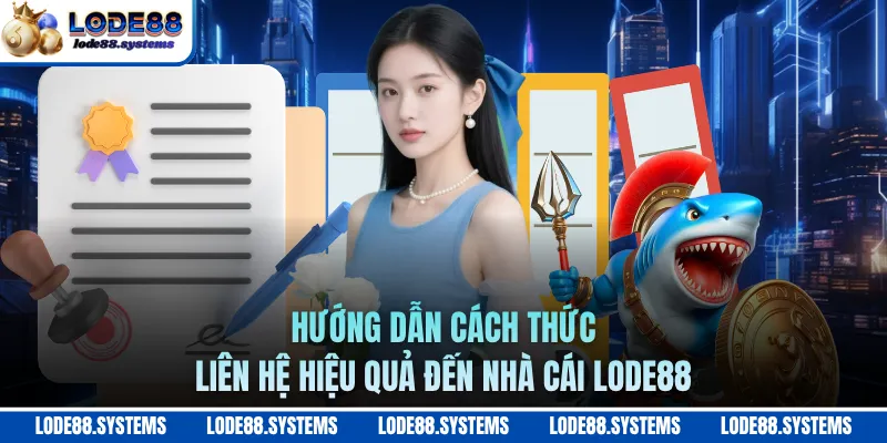 Giới Thiệu 4 Hướng dẫn cách thức liên hệ hiệu quả đến nhà cái LODE88