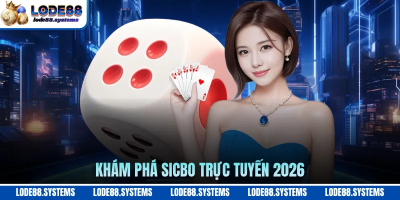Sicbo - Luật Chơi Xúc Xắc Trực Tuyến Hấp Dẫn Trong 2026 1 Khám phá sicbo trực tuyến 2026