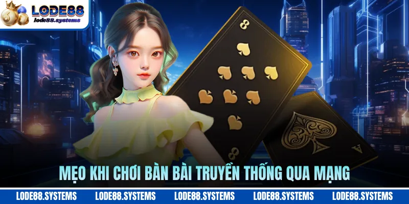 Game Bài Liêng - Khám Phá Game Bài Ba Lá Trực Tuyến 2026 3 Mẹo khi chơi bàn bài truyền thống qua mạng