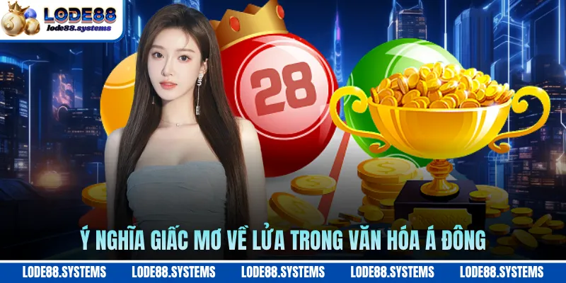 Giấc Mơ Về Lửa - Giải Mã Điềm Báo Tâm Linh 2026 1 Ý nghĩa giấc mơ về lửa trong văn hóa á đông